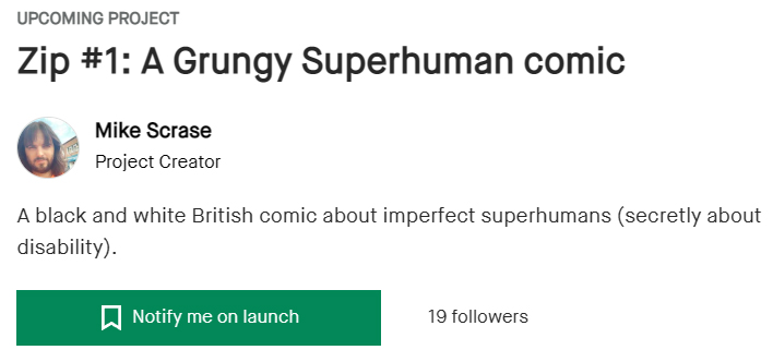 Kickstarter prelaunch page, showing a button allowing you to be notified on the launch of Zip Issue One, a Grungy Superhuman Comic