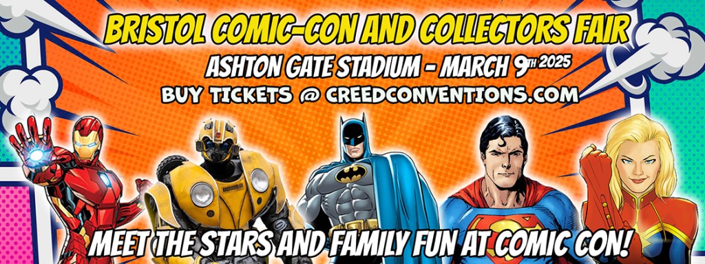 Banner for Bristol Comic-Con featuring comic art of Iron Man, Bumblebee from Transformers, Batman, Superman, and Captain Marvel. Text: Bristol Comic-Con and Collectors Fair. Ashton Gate Stadium - March 9th 2025. Buy tickets at creed conventions dot com. Meet the stars and family fun at comic con!